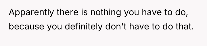 Apparently there is nothing you have to do, because you...