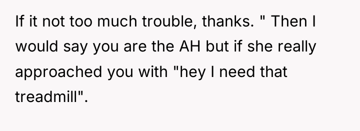 If it not too much trouble, thanks. " Then I...