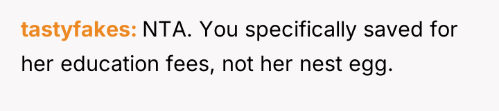 tastyfakes NTA. You specifically saved for her education fees, not...