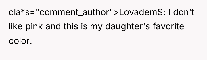 cla*s="comment_author">LovademS: I don't like pink and this is my daughter's...