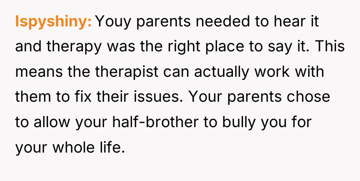 Ispyshiny Youy parents needed to hear it and therapy was...