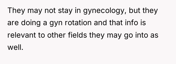 They may not stay in gynecology, but they are doing...