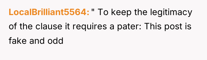 LocalBrilliant5564 " To keep the legitimacy of the clause it...