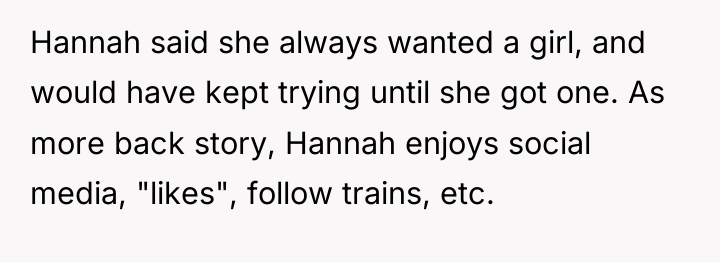 Hannah said she always wanted a girl, and would have...