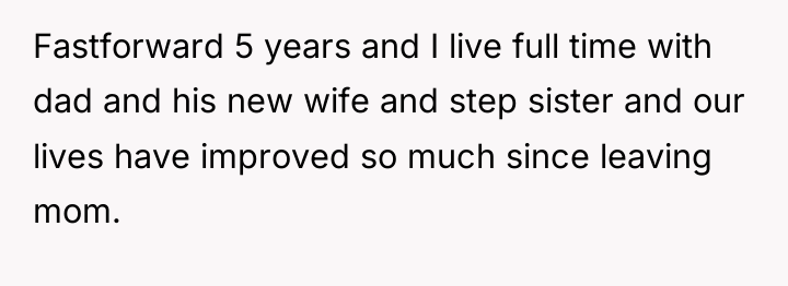 Fastforward 5 years and I live full time with dad...