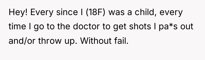 Hey! Every since I (18F) was a child, every time...