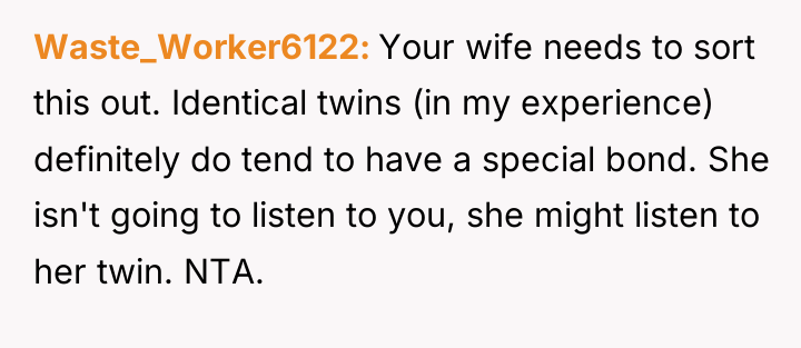 Waste_Worker6122 Your wife needs to sort this out. Identical twins...