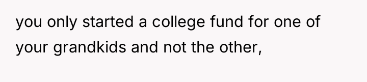 you only started a college fund for one of your...