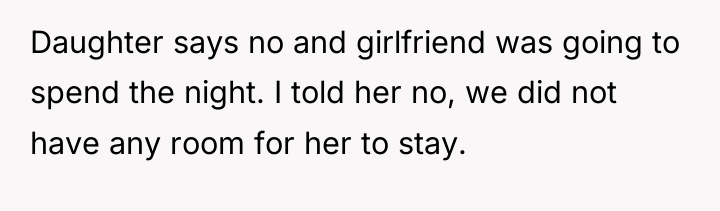 Daughter says no and girlfriend was going to spend the...