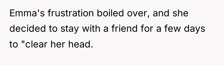 Emma's frustration boiled over, and she decided to stay with...