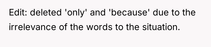 Edit: deleted 'only' and 'because' due to the irrelevance of...