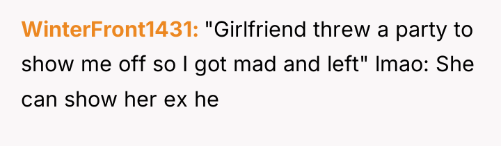 WinterFront1431 "Girlfriend threw a party to show me off so...