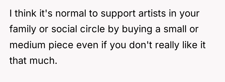 I think it's normal to support artists in your family...