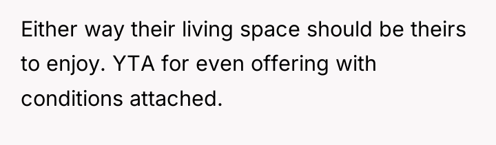 Either way their living space should be theirs to enjoy....