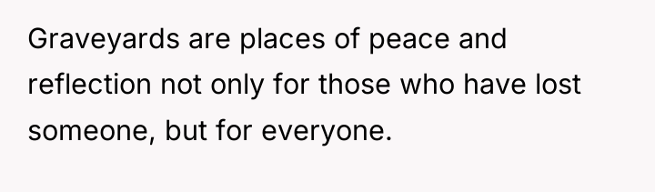 Graveyards are places of peace and reflection not only for...