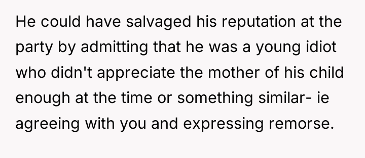 He could have salvaged his reputation at the party by...