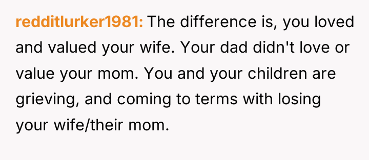 redditlurker1981 The difference is, you loved and valued your wife....