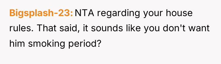 Bigsplash-23 NTA regarding your house rules. That said, it sounds...