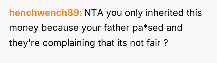 henchwench89 NTA you only inherited this money because your father...