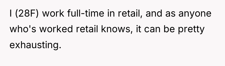 I (28F) work full-time in retail, and as anyone who's...