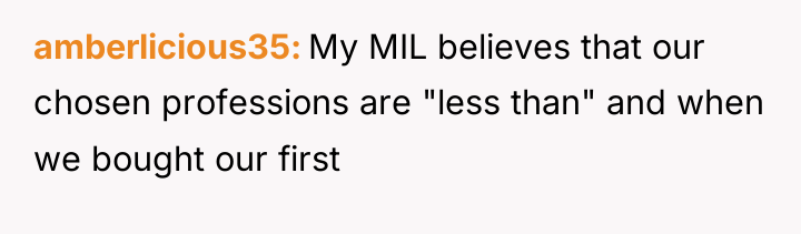 amberlicious35 My MIL believes that our chosen professions are "less...