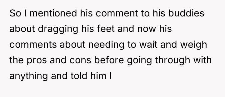 So I mentioned his comment to his buddies about dragging...