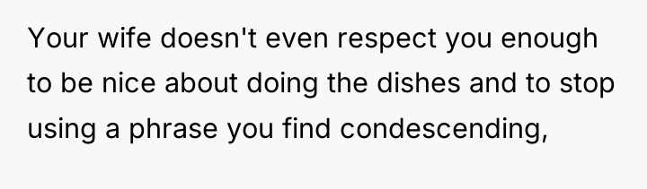 Your wife doesn't even respect you enough to be nice...