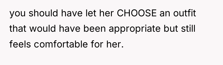 you should have let her CHOOSE an outfit that would...