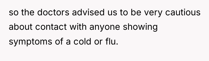 so the doctors advised us to be very cautious about...