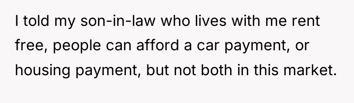 I told my son-in-law who lives with me rent free,...