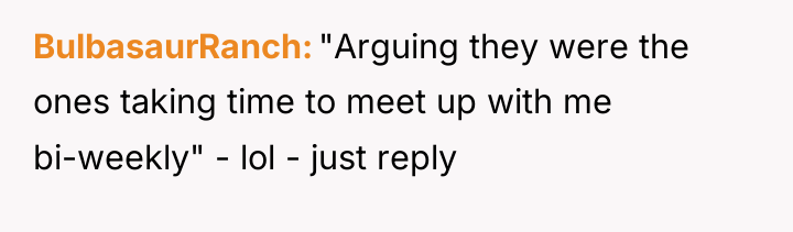 BulbasaurRanch "Arguing they were the ones taking time to meet...