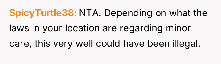 SpicyTurtle38 NTA. Depending on what the laws in your location...
