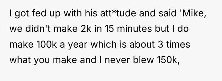 I got fed up with his att*tude and said 'Mike,...