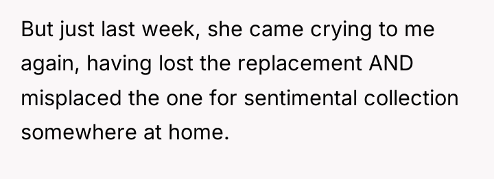 But just last week, she came crying to me again,...
