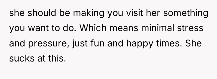 she should be making you visit her something you want...