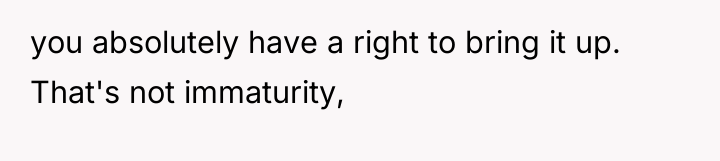 you absolutely have a right to bring it up. That's...