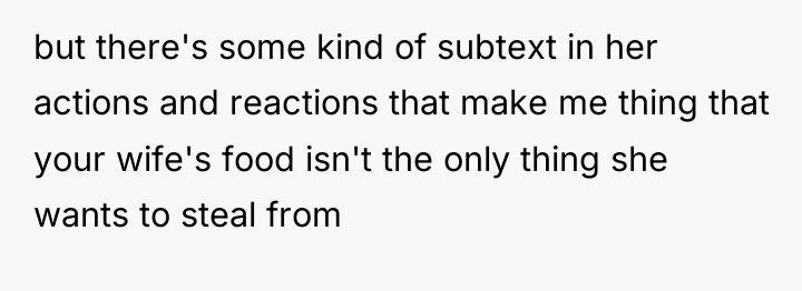 but there's some kind of subtext in her actions and...