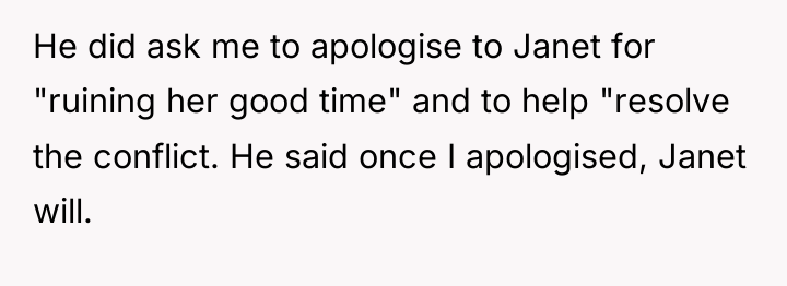 He did ask me to apologise to Janet for "ruining...