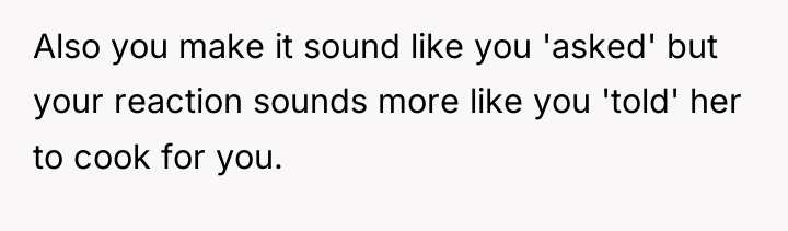 Also you make it sound like you 'asked' but your...