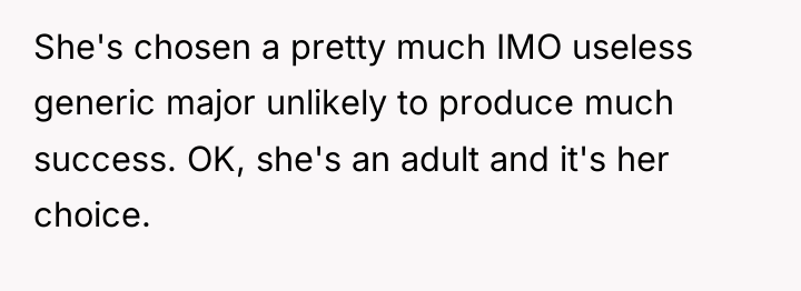She's chosen a pretty much IMO useless generic major unlikely...