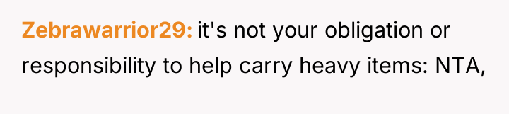 Zebrawarrior29 it's not your obligation or responsibility to help carry...