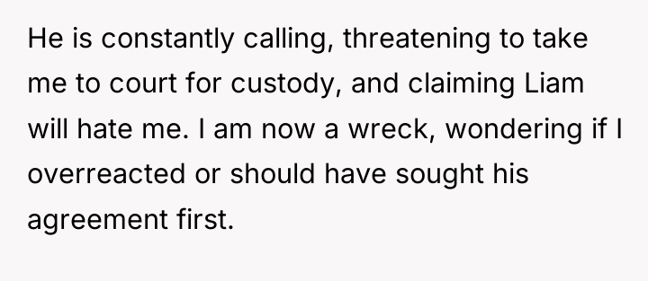 He is constantly calling, threatening to take me to court...