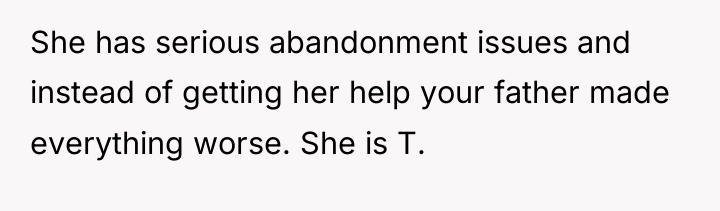 She has serious abandonment issues and instead of getting her...