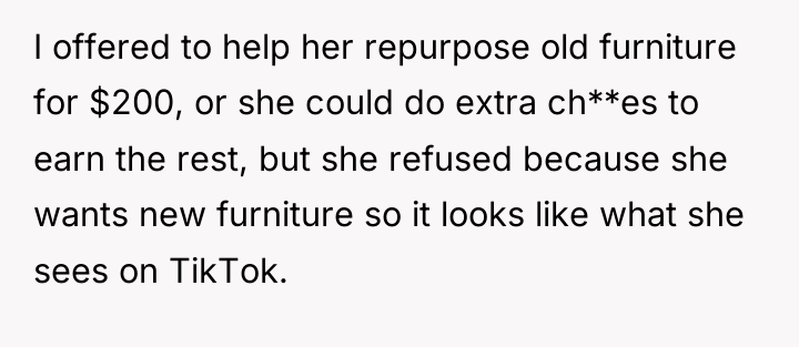 I offered to help her repurpose old furniture for $200,...