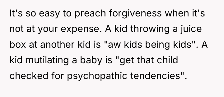 It's so easy to preach forgiveness when it's not at...