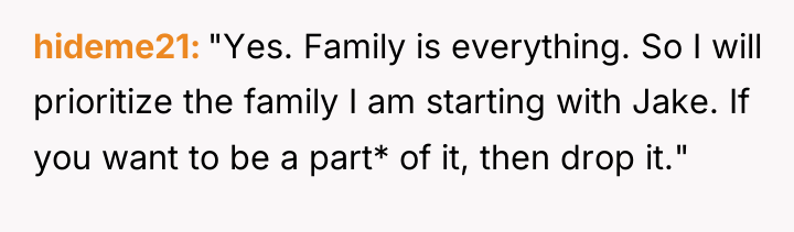 hideme21 "Yes. Family is everything. So I will prioritize the...