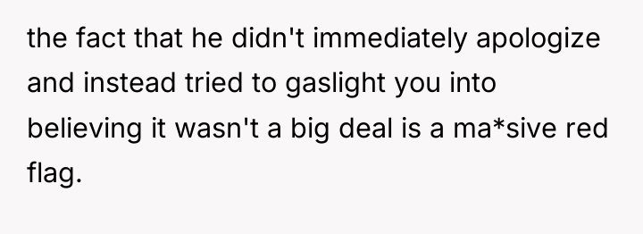the fact that he didn't immediately apologize and instead tried...