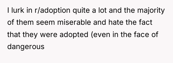 I lurk in r/adoption quite a lot and the majority...
