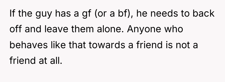 If the guy has a gf (or a bf), he...