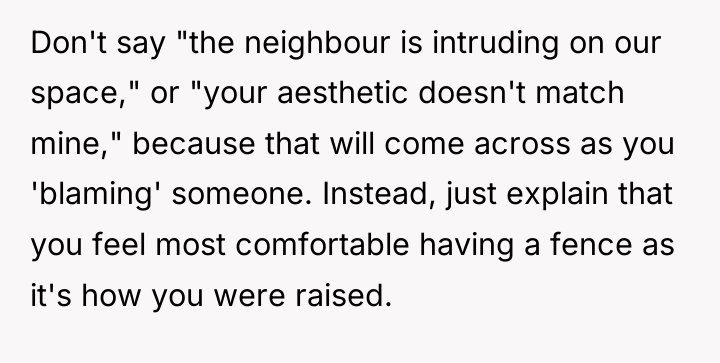 Don't say "the neighbour is intruding on our space," or...